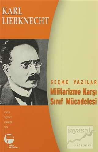 Militarizme Karşı Sınıf Mücadelesi - Seçme Yazılar Karl Liebknecht