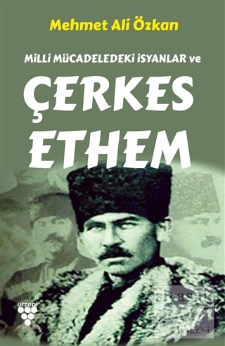 Milli Mücadeledeki İsyanlar ve Çerkes Ethem Mehmet Ali Özkan