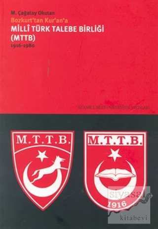 Milli Türk Talebe Birliği (MTTB) 1916 - 1980 M. Çağatay Okutan