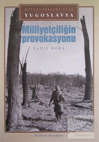 Milliyetçiliğin Provokasyonu Bölgeler- Sorunlar Yugoslavya Tanıl Bora