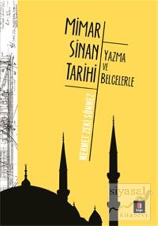 Mimar Sinan Tarihi - Yazma ve Belgelerle Mehmet Zeki Sönmez
