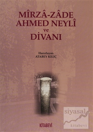 Mirza-zade Ahmed Neyli ve Divanı Atabey Kılıç