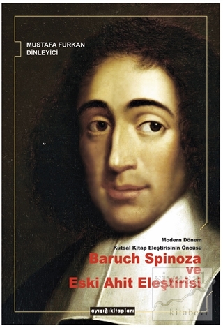 Modern Dönem Kutsal Kitap Eleştirisinin Öncüsü Baruch Spinoza ve Eski 
