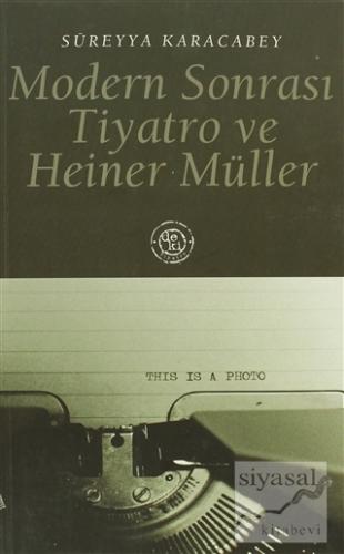 Modern Sonrası Tiyatro ve Heiner Müller Süreyya Karacabey