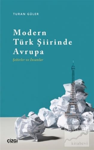 Modern Türk Şiirinde Avrupa (Şehirler ve İnsanlar) Turan Güler