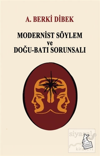 Modernist Söylem ve Doğu-Batı Sorunsalı A. Berki Dibek