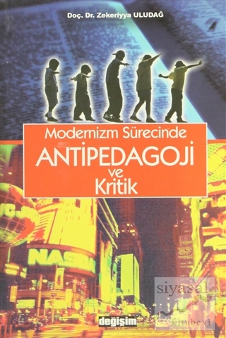 Modernizm Sürecinde Antipedagoji ve Kritik Zekeriyya Uludağ