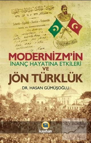 Modernizm'in İnanç Hayatına Etkileri ve Jön Türklük Hasan Gümüşoğlu