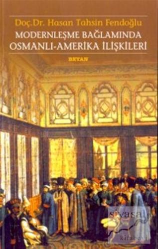 Modernleşme Bağlamında Osmanlı-Amerika İlişkileri 1786 - 1929 Hasan Ta