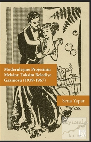 Modernleşme Projesinin Mekanı: Taksim Belediye Gazinosu (1939-1967) Se