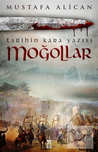 Moğollar - Tarihin Kara Yazısı Mustafa Alican