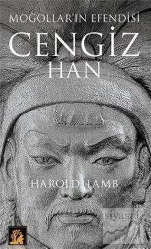 Moğolların Efendisi Cengiz Han Harold Lamb