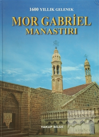 Mor Gabriel Manastırı (Ciltli) Yakup Bilge