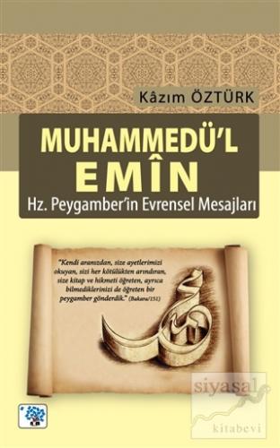 Muhammedü'l Emin - Hz Peygamber'in Evrensel Mesajları Kazım Öztürk