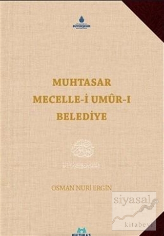 Muhtasar Mecelle-i Umur-ı Belediye (Ciltli) Osman Nuri Ergin