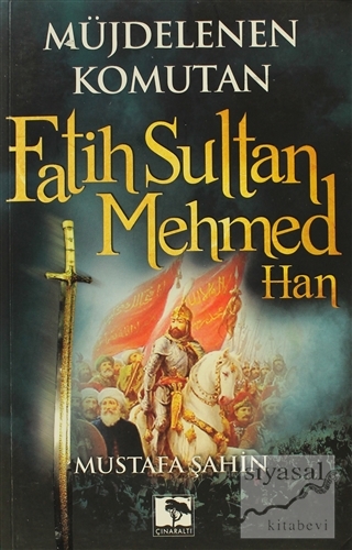Müjdelenen Komutan Fatih Sultan Mehmed Han Mustafa Şahin
