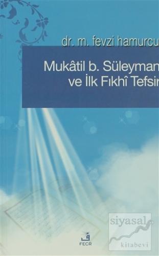 Mukatil b. Süleyman ve İlk Fıkhı Tefsir