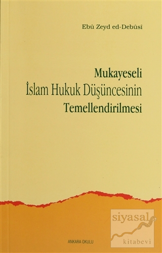 Mukayeseli İslam Hukuk Düşüncesinin Temellendirilmesi Ebu Zeyd ed-Debu