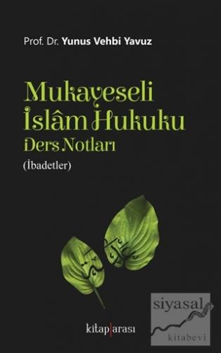 Mukayeseli İslam Hukuku Ders Notları (İbadetler) Yunus Vehbi Yavuz
