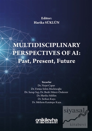 Multidisciplinary Perspectives of AI: Past, Present, Future Nejat Capa