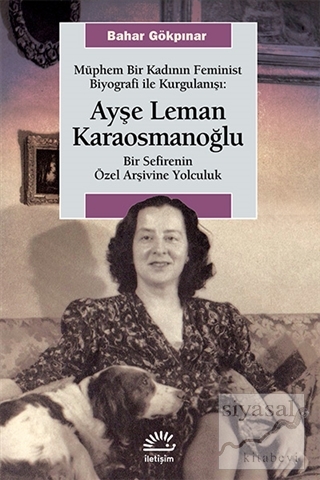 Müphem Bir Kadının Feminist Biyografi ile Kurgulanışı : Ayşe Leman Kar