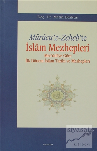 Mürucu'z-Zeheb'te İslam Mezhepleri Metin Bozkuş