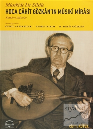 Musıkide Bir Silsile Hoca Cahit Gözkan'ın Musiki Mirası Cilt 1: Kütük 