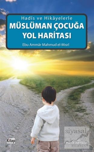 Müslüman Çocuğa Yol Haritası Mahmud el-Mısri Ebu Ammar