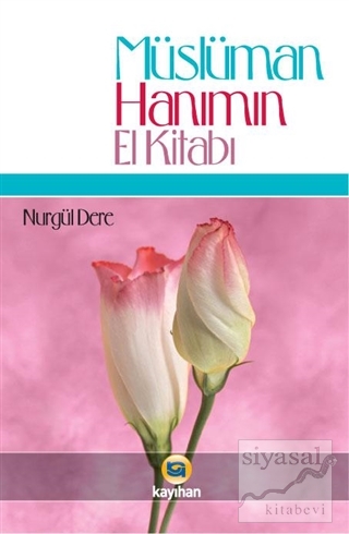 Müslüman Hanımın El Kitabı (Ciltli) Nurgül Dere