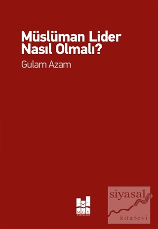 Müslüman Lider Nasıl Olmalı? Gulam Azam