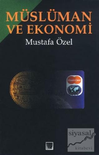 Müslüman ve Ekonomi (Ciltli) Mustafa Özel