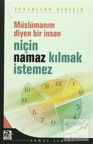 Müslümanım Diyen Bir İnsan Niçin Namaz Kılmak İstemez
