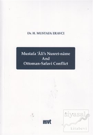 Mustafa Ali's Nusret-name and Ottoman - Safavi Conflict Mustafa Eravcı