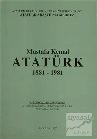 Mustafa Kemal Atatürk 1881-1981