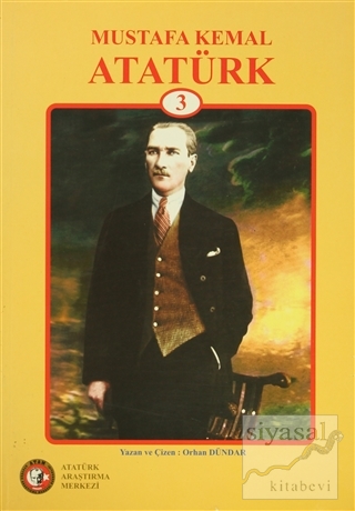 Mustafa Kemal Atatürk - 3 Orhan Dündar
