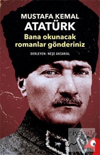 Mustafa Kemal Atatürk - Bana Okunacak Romanlar Gönderiniz Kolektif