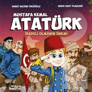 Mustafa Kemal Atatürk - İradeli Olmanın Önemi Ahmet Haldun Terzioğlu