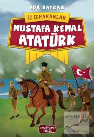 Mustafa Kemal Atatürk - İz Bırakanlar Eda Bayrak