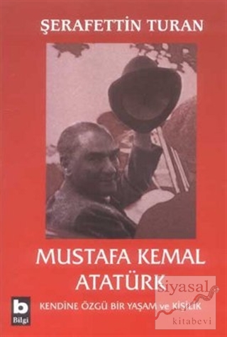 Mustafa Kemal Atatürk Kendine Özgü Bir Yaşam ve Kişilik (Ciltli) Şeraf