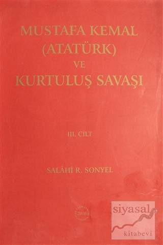 Mustafa Kemal (Atatürk) ve Kurtuluş Savaşı Ciilt: 3 Salahi R. Sonyel