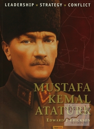 Mustafa Kemal Atatürk Edward J. Erickson