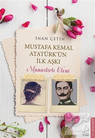 Mustafa Kemal Atatürk'ün İlk Aşkı: Manastırlı Eleni İnan Çetin