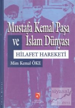 Mustafa Kemal Paşa ve İslam Dünyası Hilafet Hareketi (Ciltli) Mim Kema
