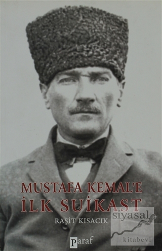 Mustafa Kemal'e İlk Suikast Raşit Kısacık