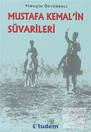Mustafa Kemal'in Süvarileri Timuçin Özyürekli