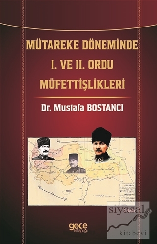 Mütareke Döneminde 1. ve 2. Ordu Müfettişlikleri Mustafa Bostancı