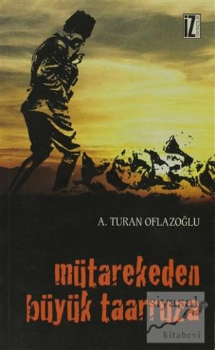 Mütarekeden Büyük Taarruza A. Turan Oflazoğlu