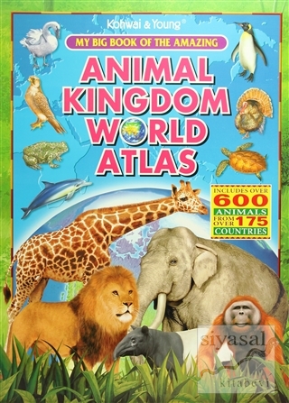 My Big Book Of The Amazing: Animal Kingdom World Atlas Kolektif