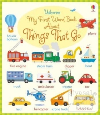 My First Word Book About Things That Go Holly Bathie