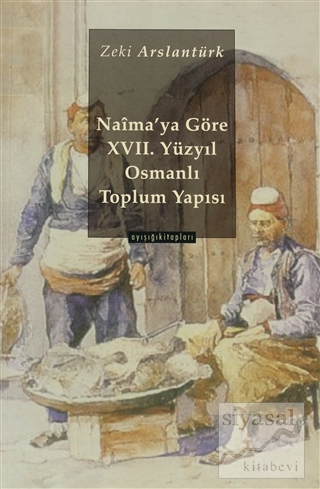 Naima'ya Göre 17 yy. Osmanlı Toplum Yapısı Zeki Arslantürk